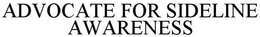 ADVOCATE FOR SIDELINE AWARENESS trademark