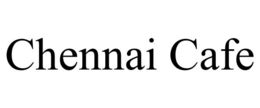 CHENNAI CAFE trademark