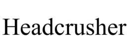 HEADCRUSHER trademark