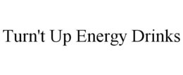 TURN'T UP ENERGY DRINKS trademark