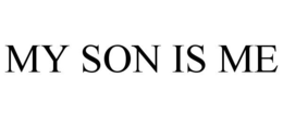 MY SON IS ME trademark