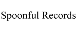 SPOONFUL RECORDS trademark