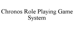 CHRONOS ROLE PLAYING GAME SYSTEM trademark
