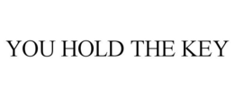 YOU HOLD THE KEY trademark