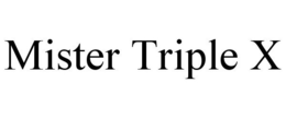 MISTER TRIPLE X trademark