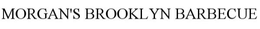 MORGAN'S BROOKLYN BARBECUE trademark
