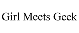 GIRL MEETS GEEK trademark