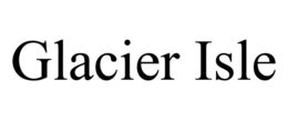 GLACIER ISLE trademark