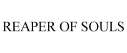 REAPER OF SOULS trademark
