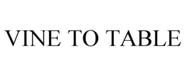 VINE TO TABLE trademark