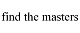 FIND THE MASTERS trademark