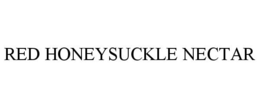 RED HONEYSUCKLE NECTAR trademark
