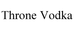 THRONE VODKA trademark
