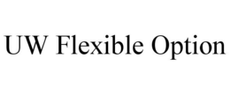 UW FLEXIBLE OPTION trademark