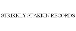 STRIKKLY STAKKIN RECORDS trademark