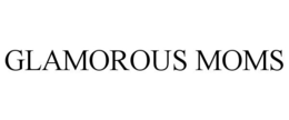 GLAMOROUS MOMS trademark