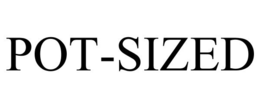 POT-SIZED trademark