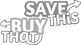 SAVE THIS BUY THAT trademark