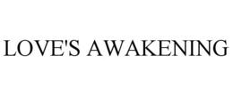 LOVE'S AWAKENING trademark