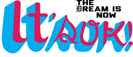 THE DREAM IS NOW IT'S OK! trademark