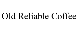 OLD RELIABLE COFFEE trademark