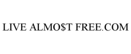 LIVE ALMO$T FREE.COM trademark