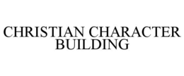 CHRISTIAN CHARACTER BUILDING trademark