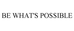 BE WHAT'S POSSIBLE trademark
