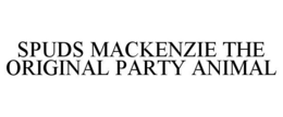 SPUDS MACKENZIE THE ORIGINAL PARTY ANIMAL trademark