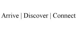 ARRIVE | DISCOVER | CONNECT trademark