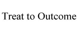 TREAT TO OUTCOME trademark