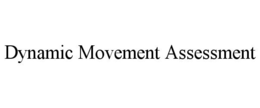 DYNAMIC MOVEMENT ASSESSMENT trademark