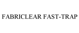 FABRICLEAR FAST-TRAP trademark