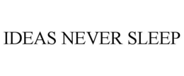 IDEAS NEVER SLEEP trademark