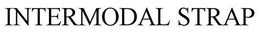 INTERMODAL STRAP trademark