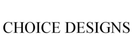 CHOICE DESIGNS trademark