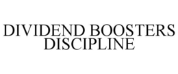 DIVIDEND BOOSTERS DISCIPLINE trademark