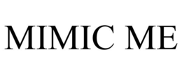 MIMIC ME trademark