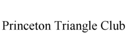 PRINCETON TRIANGLE CLUB trademark