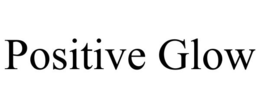 POSITIVE GLOW trademark