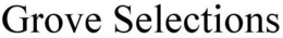 GROVE SELECTIONS trademark