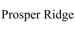 PROSPER RIDGE trademark