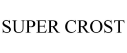 SUPER CROST trademark