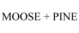 MOOSE + PINE trademark