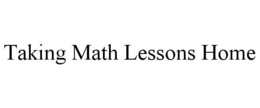 TAKING MATH LESSONS HOME trademark