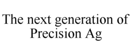 THE NEXT GENERATION OF PRECISION AG trademark