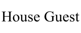 HOUSE GUEST trademark