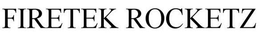 FIRETEK ROCKETZ trademark