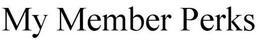 MY MEMBER PERKS trademark