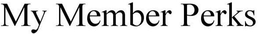 MY MEMBER PERKS trademark